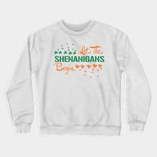 LET THE SHENANIGANS BEGIN Crewneck Sweatshirt